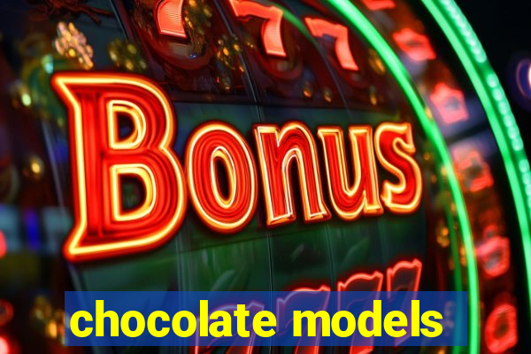 chocolate models